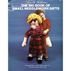 The Big Book of Small Needlework Gifts by Annette Feldman Vintage 1980 Hardcover